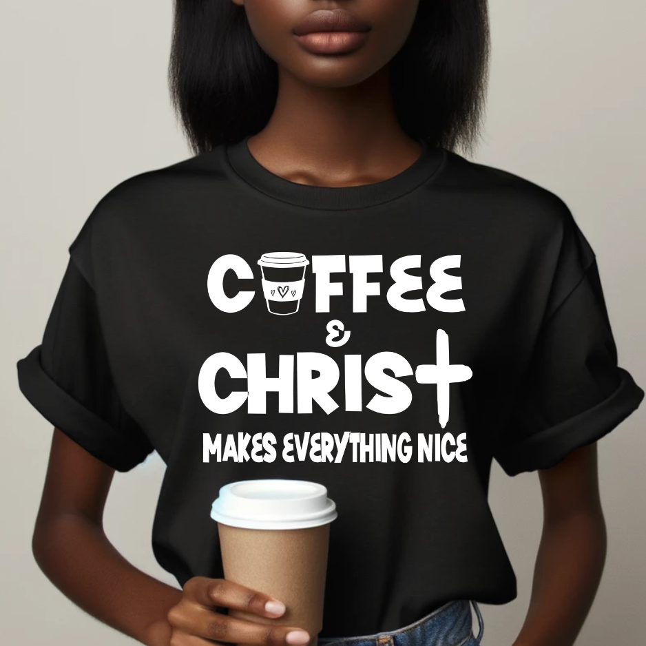 Coffee & Christ Makes Everything Nice T-shirt