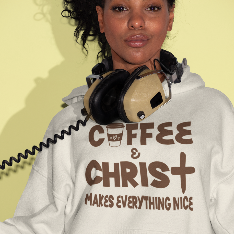 Coffee & Christ Makes Everything Nice Hoodie