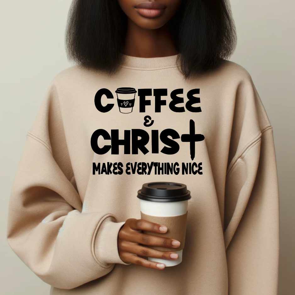 Coffee & Christ Makes Everything Nice Sweatshirt