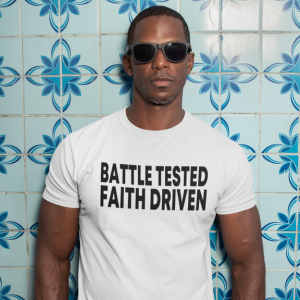 Battle Tested Faith Driven